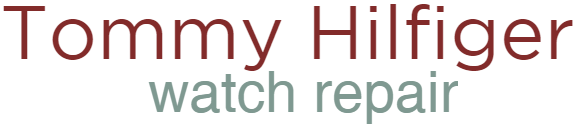 Tommy Hilfiger Watch Repair